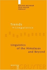 Linguistics of the Himalayas and Beyond (Trends in Linguistics. Studies and Monographs)