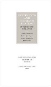 Partimento and Continuo Playing in Theory and in Practice (Collected Writings of the Orpheus Institute)