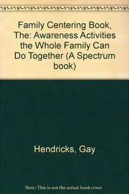 The family centering book: Awareness activities the whole family can do together (The Transformation series)