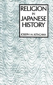 Religion in Japanese History (Lectures on the History of Religions New Series)