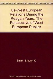 Us-West European Relations During the Reagan Years: The Perspective of West European Publics