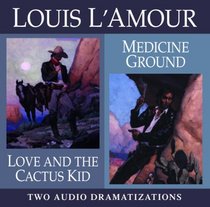 Love and the Cactus Kid/ Medicine Ground (Louis L'Amour)