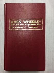 Boss wheels--end of the supercar era (Modern automotive series)