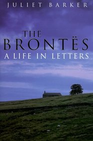 The Brontes : A Life in Letters