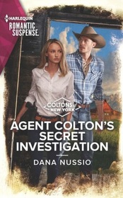 Agent Colton's Secret Investigation (Coltons of New York, Bk 5) (Harlequin Romantic Suspense, No 2231)