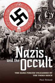 Nazis and the Occult: The Dark Forces Unleashed by the Third Reich (Popular Reference)