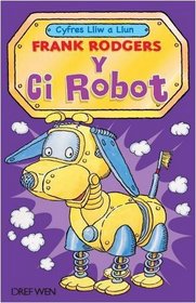 Y Ci Robodog (Cyfres Lliw a Llun) (Welsh Edition)