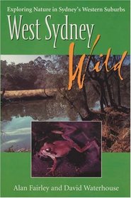 West Sydney Wild: Exploring Nature in Sydneys Western Suburbs
