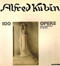 Alfred Kubin: 1877-1959 : 100 opere dall'Albertina di Vienna (Proposte Mazzotta mostre) (Italian Edition)