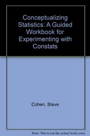 Conceptualizing Statistics: A Guided Workbook for Experimenting With Constats