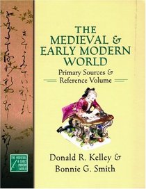 The Medieval and Early Modern World: Primary Sources and Reference Volume (The Medieval and Early Modern World)