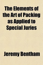 The Elements of the Art of Packing as Applied to Special Juries