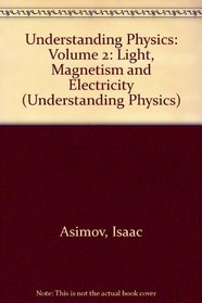 Understanding Physics : Volume 2: Light, Magnetism and Electricity (Understanding Physics)