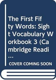 The First Fifty Words: Sight Vocabulary Workbook 3 (Cambridge Reading)