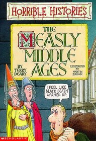 The Measly Middle Ages (Horrible History)