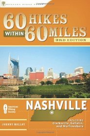 60 Hikes Within 60 Miles: Nashville: Including Clarksville, Columbia, Gallatin, and Murfreesboro