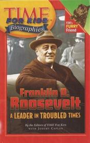 Franklin D. Roosevelt: A Leader in Troubled Times (Time for Kids Biographies)