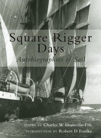 Square Rigger Days: Autobiographies of Sail