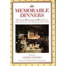 Memorable Dinners: Portentous, Outrageous, Exuberant Recollected by the Rich and Rare