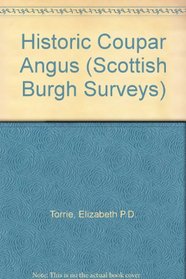 Historic Coupar Angus: The Archaeological Implications of Development (Scottish Burgh Survey)
