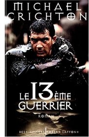 Le Treizieme Guerrier (Eaters of the Dead / The 13th Warrior) (French Edition)
