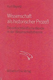 Wissenschaft als historischer Prozess: Die antipositivistische Wende in der Wissenschaftstheorie (German Edition)
