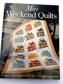 More Weekend Quilts: 19 Classic Quilts to Make With Shortcuts and Quick Techniques