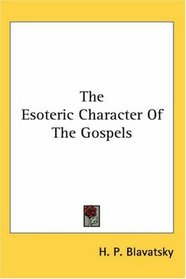 The Esoteric Character Of The Gospels