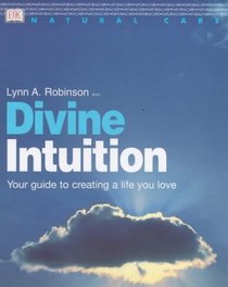 Whole Way Library: Divine Intuition: Your Guide to Creating a Life You Love (Whole Way)