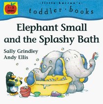 Elephant Small and the Splashy Bath (Little Barron's Toddler Books)