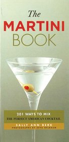 The Martini Book: 201 Ways to Mix the Perfect American Cocktail