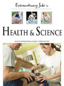 Extraordinary Jobs in Health And Science (Extraordinary Jobs)