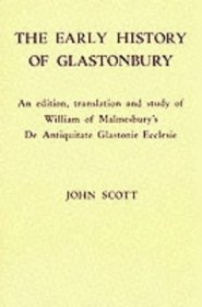 An Early History of Glastonbury: An Edition, Translation and Study of William of Malmesbury's 'De Antiquitate Glastonie Ecclesie'