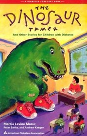 The Dinosaur Tamer : And Other Stories for Children with Diabetes