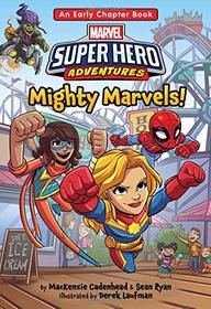 Marvel Super Hero Adventures Mighty Marvels!: An Early Chapter Book (Super Hero Adventures Chapter Books)