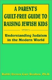 A Parent's Guilt-Free Guide to Raising Jewish Kids