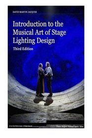 Introduction to the Musical Art of Stage Lighting Design - Third Edition