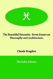 The Beautiful Necessity.  Seven Essays on Theosophy and Architecture.