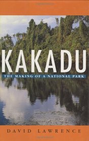 Kakadu: The Making of a National Park