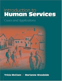 Introduction to Human Services : Cases and Applications (with InfoTrac)
