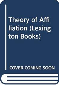Theory of Affiliation (Lexington Bks.)