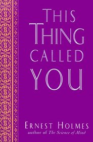 This thing called you (The New Thought Library Series)