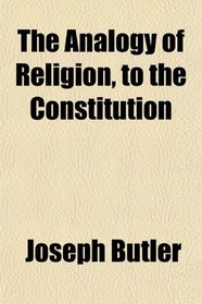 The Analogy of Religion, to the Constitution