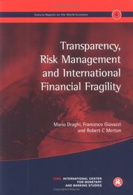 Transparency, Risk Management and International Financial Fragility: Geneva Reports on the World Economy 4 (International Center for Monetary and Banking Studies (Icmb))