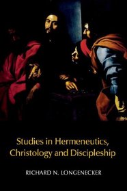 Studies in Hermeneutics, Christology and Discipleship (New Testament Monographs)