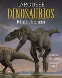 Larousse Dinosaurios/ Larousse Dinosaurs: Del inicio a la extincion/ From the Origin to Extinction (Spanish Edition)
