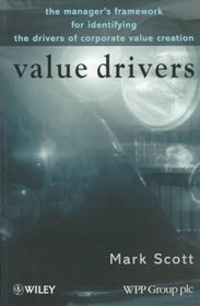 Value Drivers : The Manager's Framework for Identifying the Drivers of Corporate Value Creation