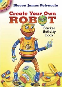 Create Your Own Robot: Sticker Activity Book (Dover Little Activity Books)