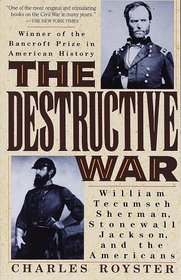 The Destructive War : William Tecumseh Sherman, Stonewall Jackson, and the Americans (Vintage Civil War Library)