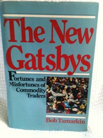 The New Gatsbys: Fortunes and Misfortunes of Commodities Traders